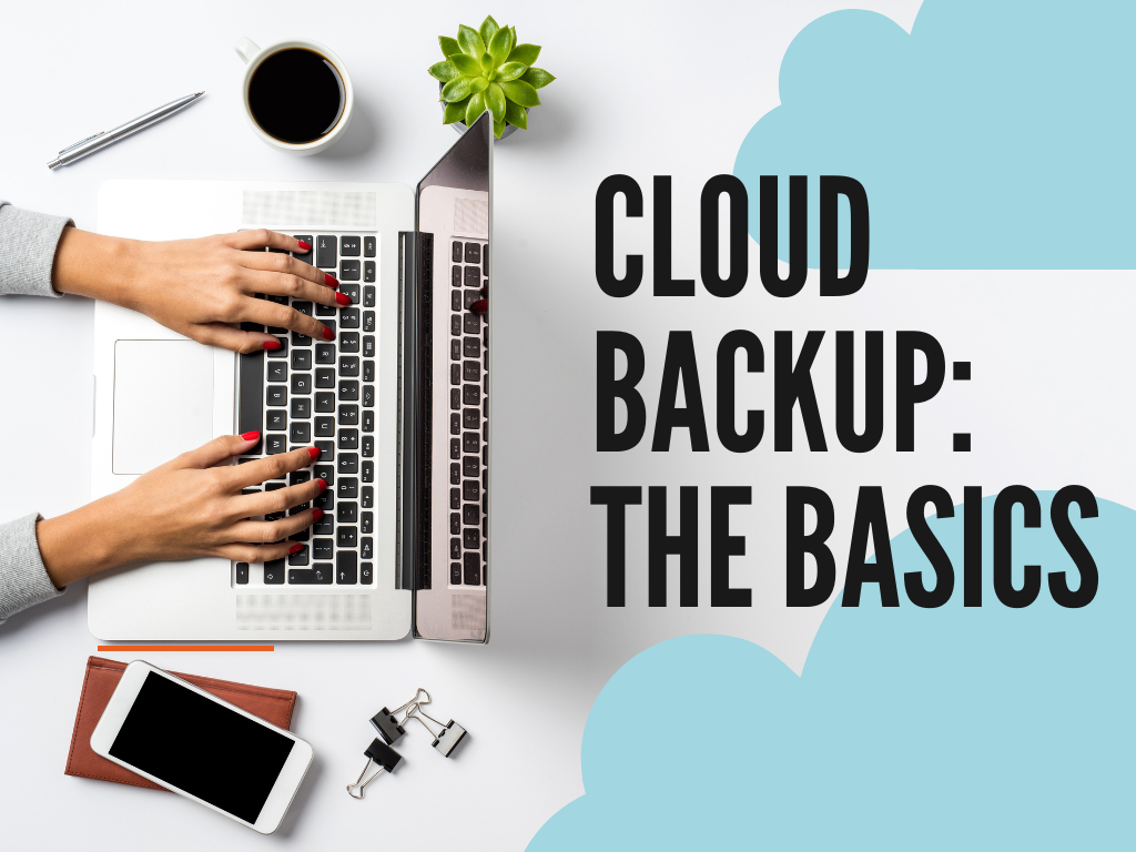 What is Cloud Backup? Advantages and disadvantages and why you need it now!